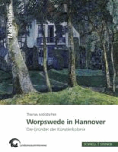 Worpswede in Hannover - Die Gründer der Künstlerkolonie.