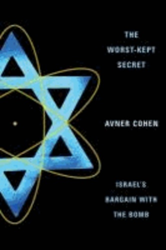 Worst-Kept Secret - Israel’s Bargain with the Bomb.