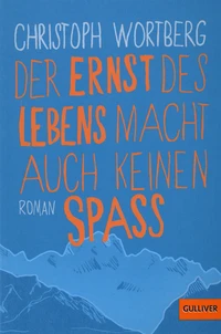 Der Ernst des Lebens macht auch keinen Spass