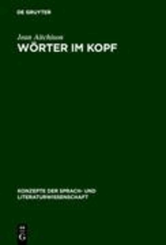 Wörter im Kopf - Eine Einführung in das mentale Lexikon.