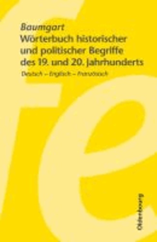 Wörterbuch historischer und politischer Begriffe des 19. und 20. Jahrhunderts - Deutsch - Englisch - Französisch.