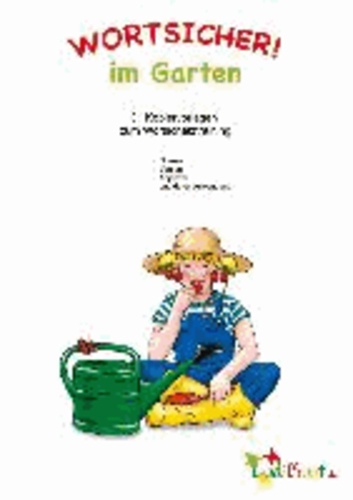 Wortsicher! "Im Garten" - Kopiervorlagen - 31 Kopiervorlagen zum Wortschatztraining.