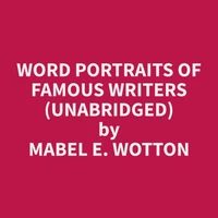 Word Portraits of Famous Writers (Unabridged)