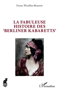 La fabuleuse histoire des "Berliner Kabaretts"