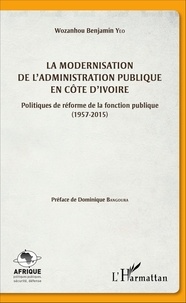 Wozanhou Benjamin Yeo - La modernisation de l'administration publique en Côte d'Ivoire - Politiques de réforme de la fonction publique (1957-2015).