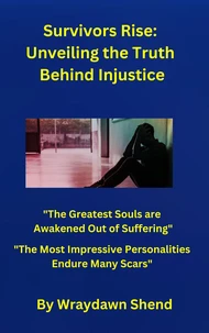 Survivors Rise:  Unveiling the Truth Behind Injustice