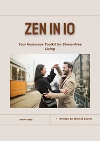 Téléchargez des livres epub depuis google Zen in 10 : Humorous Toolkit - Mind And Body Balance FB2 DJVU