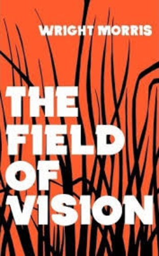 Wright Morris - The Field of Vision.