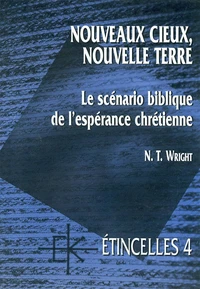 Nouveaux cieux, nouvelle terre. le scenario biblique de l'esperance chretienne