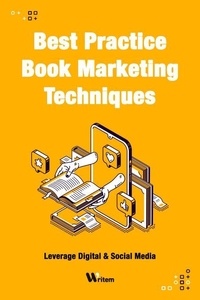 Best Practice Book Marketing Techniques - Writem Author Accelerator Program, #1