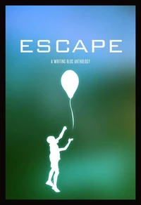 Escape: A Writing Bloc Anthology
