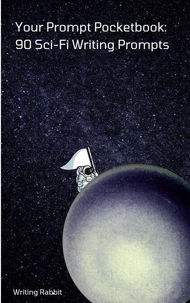 Your Prompt Pocketbook: 90 Sci-Fi Writing Prompts