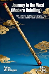 Journey to the West: Modern Retelling: Fully Faithful to Wu Cheng’en’s Original, Easy-to-Read Version