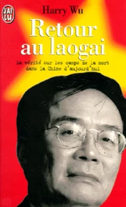 Retour Au Laogai. La Verite Sur Les Camps De La Mort Dans La Chine D'Aujourd'Hui