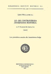 Le " De Controversia Janseniana Historia ". Les Premieres Annees Du Jansenisme Belge