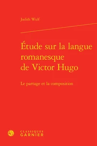 Etude sur la langue romanesque de Victor Hugo
