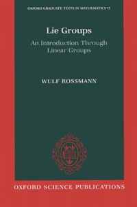 Wulf Rossmann - Lie Groups. An Introduction Through Linear Groups.