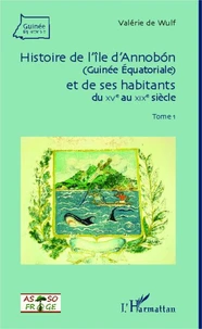 Histoire de l'île d'Annobon (Guinée Equatoriale) et de ses habitants du XVe au XIXe siècle