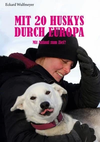 Mit 20 Huskys durch Europa