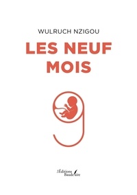 Wulruch Nzigou - Les neuf mois.