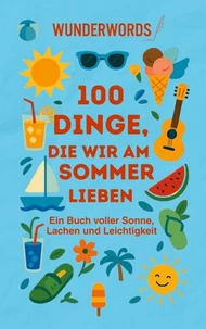 100 Dinge, die wir am Sommer lieben