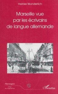 MARSEILLE VUE PAR LES ECRIVAINS DE LANGUE ALLEMANDE