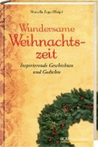 Wundersame Weihnachtszeit - Inspirierende Geschichten und Gedichte.