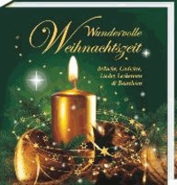 Wundervolle Weihnachtszeit - Bräuche, Gedichte, Lieder, Leckereien und Basteleien.