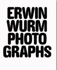 Erwin Wurm Photographs 1986-2018