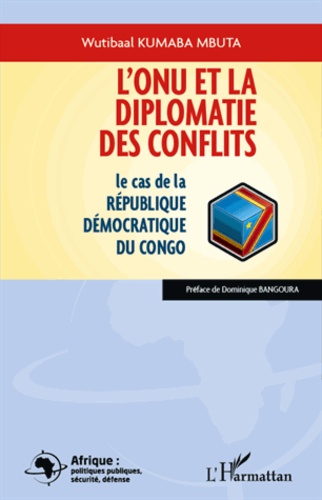 L'ONU et la diplomatie des conflits. Le cas de la République Démocratique du Congo