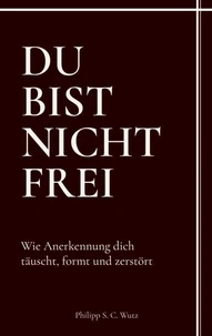 Du bist nicht frei