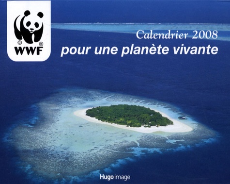 WWF - Calendrier 2008 pour une planète vivante.