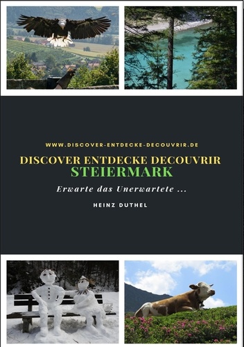 Discover Entdecke Decouvrir Steiermark. Erwarte das Unerwartete ...