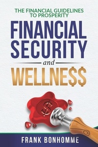 PDF télécharger ebook THE FINANCIAL GUIDELINE TO prosperity, FINANCIAL SECURITY, AND WELLNESS