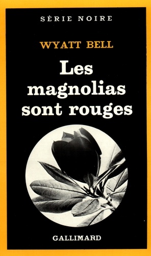 Wyatt Bell - Les magnolias sont rouges.