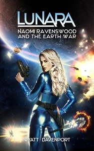  Wyatt Davenport - Lunara: Naomi Ravenswood and the Earth War - The Lunara Series, #7.