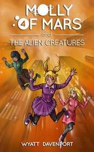  Wyatt Davenport - Molly of Mars and the Alien Creatures - Molly of Mars, #4.