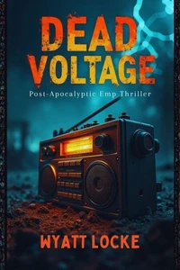 Dead Voltage - post apocalyptic emp thriller