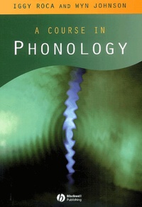 Wyn Johnson et iggy Roca - A course in Phonology.