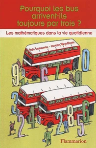 Pourquoi Les Bus Arrivent-Ils Toujours Par Trois ? Les Mathematiques Dans La Vie Quotidienne