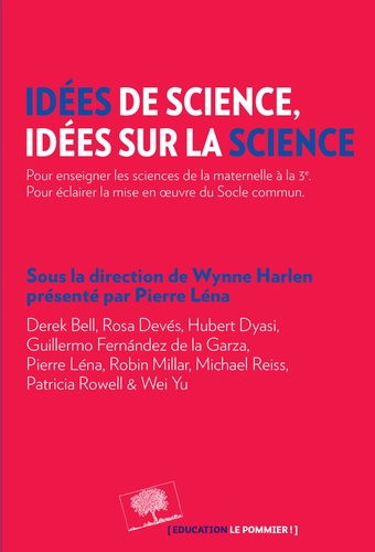 Wynne Harlen - Idées de science, idées sur la science - Pour enseigner de la maternelle à la 3e, pour éclairer la mise en oeuvre du Socle commun.