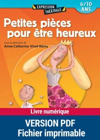 Petites pièces pour être heureux. 6-10 ans