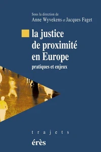 La Justice De Proximite En Europe. Pratiques Et Enjeux