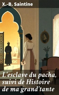 L'esclave du pacha, suivi de Histoire de ma grand'tante