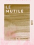 X.-B. Saintine - Le Mutilé.
