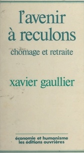 X Gaullier - L'Avenir à reculons - Chômage et retraite.
