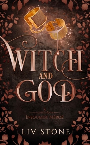 Witch and god, tome 3 : Insoumise Méroé