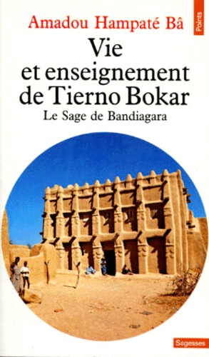 Vie et Enseignement de Tierno Bokar : Le Sage de Bandiagara