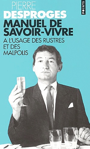 Manuel du savoir-vivre à l'usage des rustres et des malpolis - Dictionnaire superflu à l'usage de l'élite et des bien nantis - Chronique de la haine ordinaire