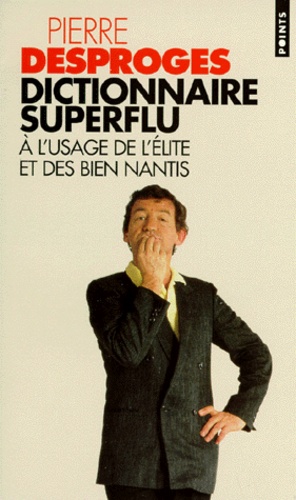 Dictionnaire superflu à l'usage de l'élite et des bien nantis